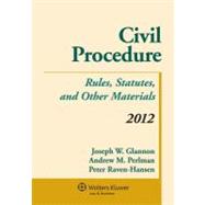 Civil Procedure 2012: Rules, Statutes, and Other Materials