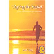 Racing the Sunset : An Athlete's Quest for Life after Sport