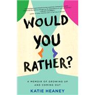 Would You Rather? A Memoir of Growing Up and Coming Out