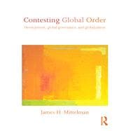 Contesting Global Order: Development, global governance, and globalization
