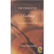 The Pursuit of Destiny: A History of Prediction