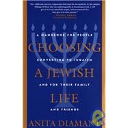 Choosing a Jewish Life, Revised and Updated A Handbook for People Converting to Judaism and for Their Family and Friends