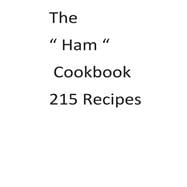 The Ham Cookbook 215 Recipes