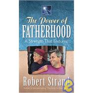 The Power of Fatherhood: A Strength to Hold Onto!