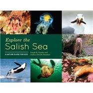 Explore the Salish Sea A Nature Guide for Kids