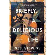 Briefly, A Delicious Life A Novel