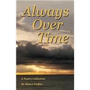 Always Over Time A Poetry Collection