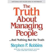 Truth about Managing People: And Nothing But the Truth