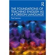 The Foundations of Teaching English As a Foreign Language