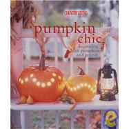 Pumpkin Chic : Decorating with Pumpkins and Gourds