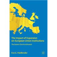 The Impact of Expansion on European Union Institutions The Eastern Touch on Brussels