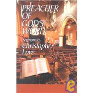 Preacher of God's Word: Sermons by Christopher Love