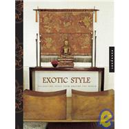 Exotic Style: Great Ideas for Bringing Global Style Home