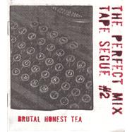 Perfect Mix Tape Segue Brutal Honest Tea
