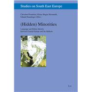 (Hidden) Minorities Language and Ethnic Identity between Central Europe and the Balkans