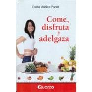 Come, disfruta y adelgaza / Eat properly, lose weight and enjoy