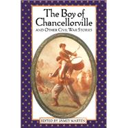 The Boy of Chancellorville and Other Civil War Stories