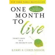 One Month to Live Thirty Days to a No-Regrets Life