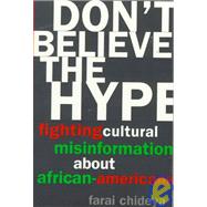 Don't Believe the Hype Fighting Cultural Misinformation About African Americans