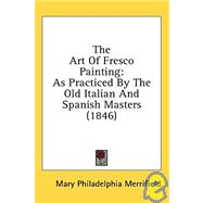 Art of Fresco Painting : As Practiced by the Old Italian and Spanish Masters (1846)