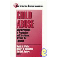 Child Abuse : New Directions in Prevention and Treatment Across the Lifespan