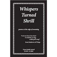 Whispers Turned Shrill poems from the edge of meaning