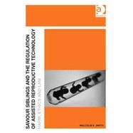 Saviour Siblings and the Regulation of Assisted Reproductive Technology: Harm, Ethics and Law