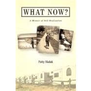 What Now?: A Memoir of Self-realization