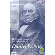 The Great Speeches and Orations of Daniel Webster