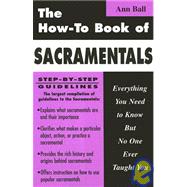 How to Book of Sacramentals: Everything You Need to Know but No One Ever Taught You