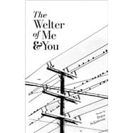 The Welter of Me and You