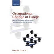 Occupational Change in Europe How Technology and Education Transform the Job Structure