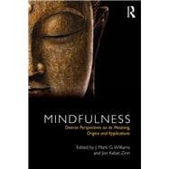 Mindfulness: Diverse Perspectives on its Meaning, Origins and Applications