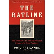 The Ratline The Exalted Life and Mysterious Death of a Nazi Fugitive