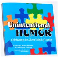 Unintentional Humor : Celebrating the Literal Mind