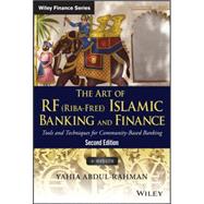 The Art of RF (Riba-Free) Islamic Banking and Finance Tools and Techniques for Community-Based Banking