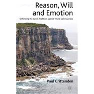Reason, Will and Emotion Defending the Greek Tradition against Triune Consciousness