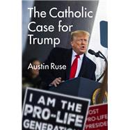 The Catholic Case for Trump