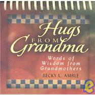 Hugs from Grandma: Words of Wisdom from Grandmothers