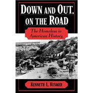 Down and Out, on the Road The Homeless in American History