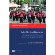Skills, Not Just Diplomas Managing Education for Results in Eastern Europe and Central Asia