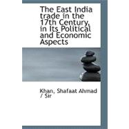 The East India Trade in the 17th Century, in Its Political and Economic Aspects