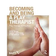 Becoming and Being a Play Therapist