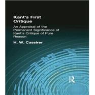 Kant's First Critique: An Appraisal of the Permanent Significance of Kant's Critique of  Pure Reason