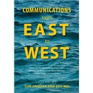 Communications from East to West Essays on the Movements of Porcelain, Science, Medicine, and Culture Between Chinese, Arabs, and Europeans