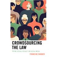 Crowdsourcing the Law Trying Sexual Assault on Social Media
