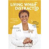 Living While Distracted Distracted Living Kills... Choose Life