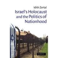 Israel's Holocaust And The Politics Of Nationhood