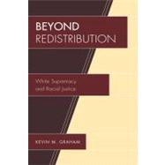 Beyond Redistribution White Supremacy and Racial Justice