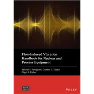 Flow-Induced Vibration Handbook for Nuclear and Process Equipment